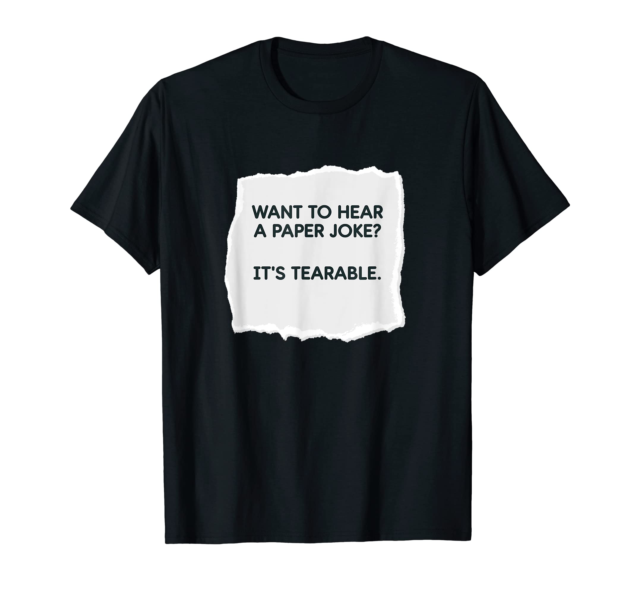 Paper Joke Its Tearable Funny Pun Dad T-Shirt - Streetwear Style Men Women - T-Shirt, Sweatshirt, Hoodie