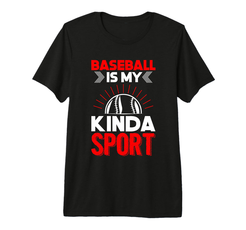 Baseball Is My Kinda Sport Baseball T-Shirt - Novelty Apparel for Adults - T-Shirt, Sweatshirt, Hoodie