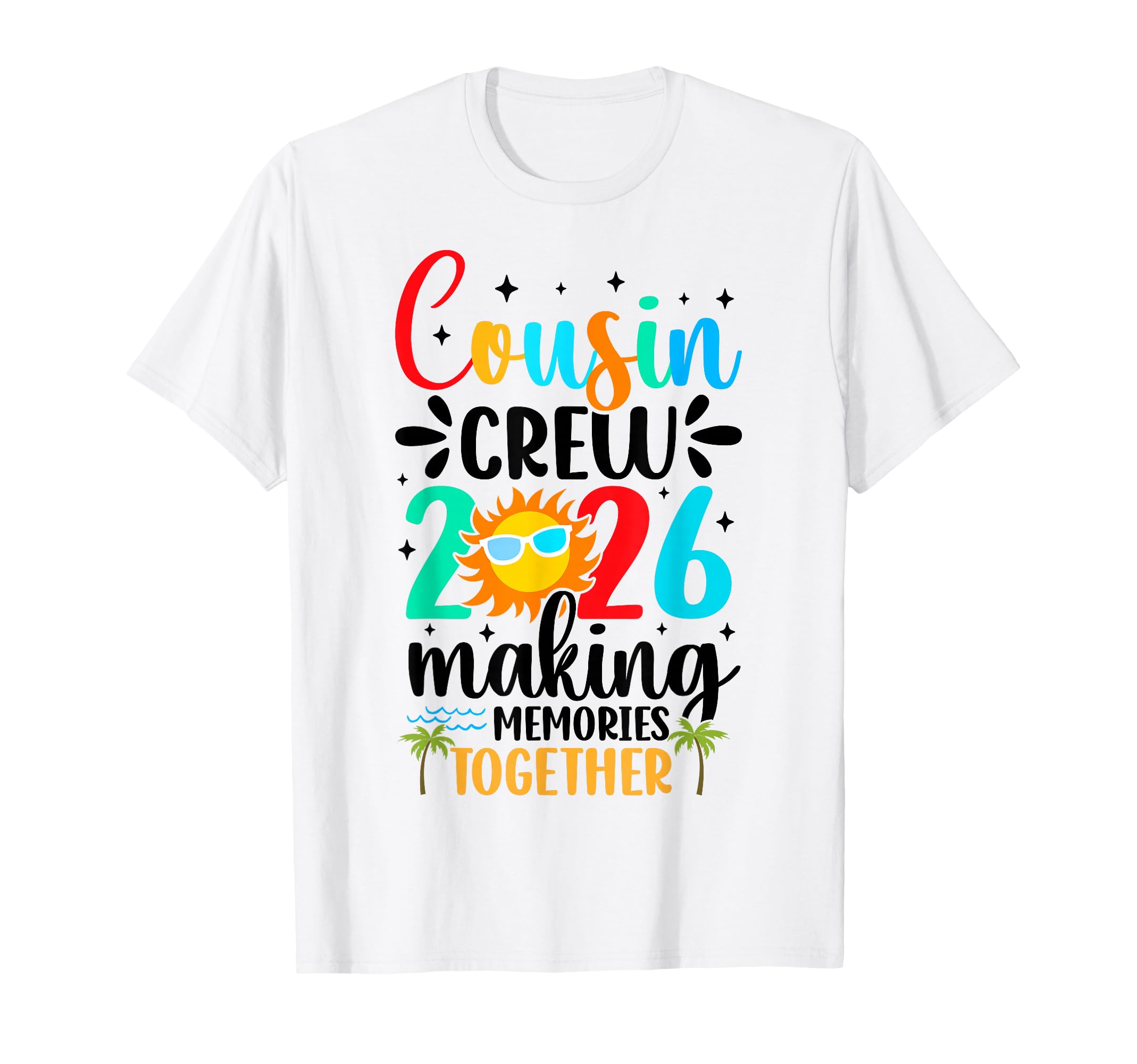 Cousin Crew 2026 Summer Vacation Beach T-Shirt - Graphic Print Men Women - T-Shirt, Sweatshirt, Hoodie