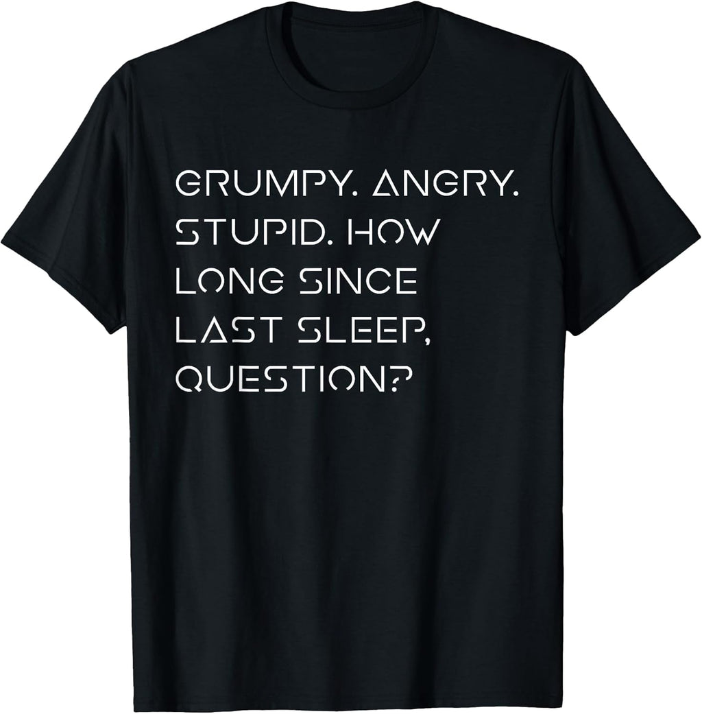 Grumpy Angry Stupid No Sleep Funny Quote Sci-Fi Lover - Adult & Kids T-Shirts, Sweatshirts & Hoodies apparel design preview 1