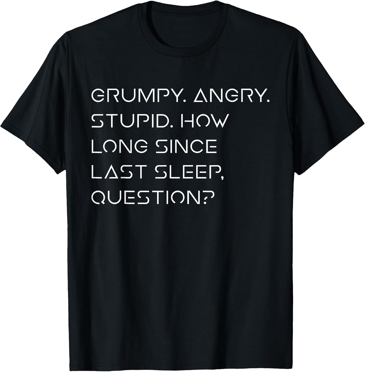 Grumpy Angry Stupid No Sleep Funny Quote Sci-Fi Lover - Adult & Kids T-Shirts, Sweatshirts & Hoodies apparel design preview 1