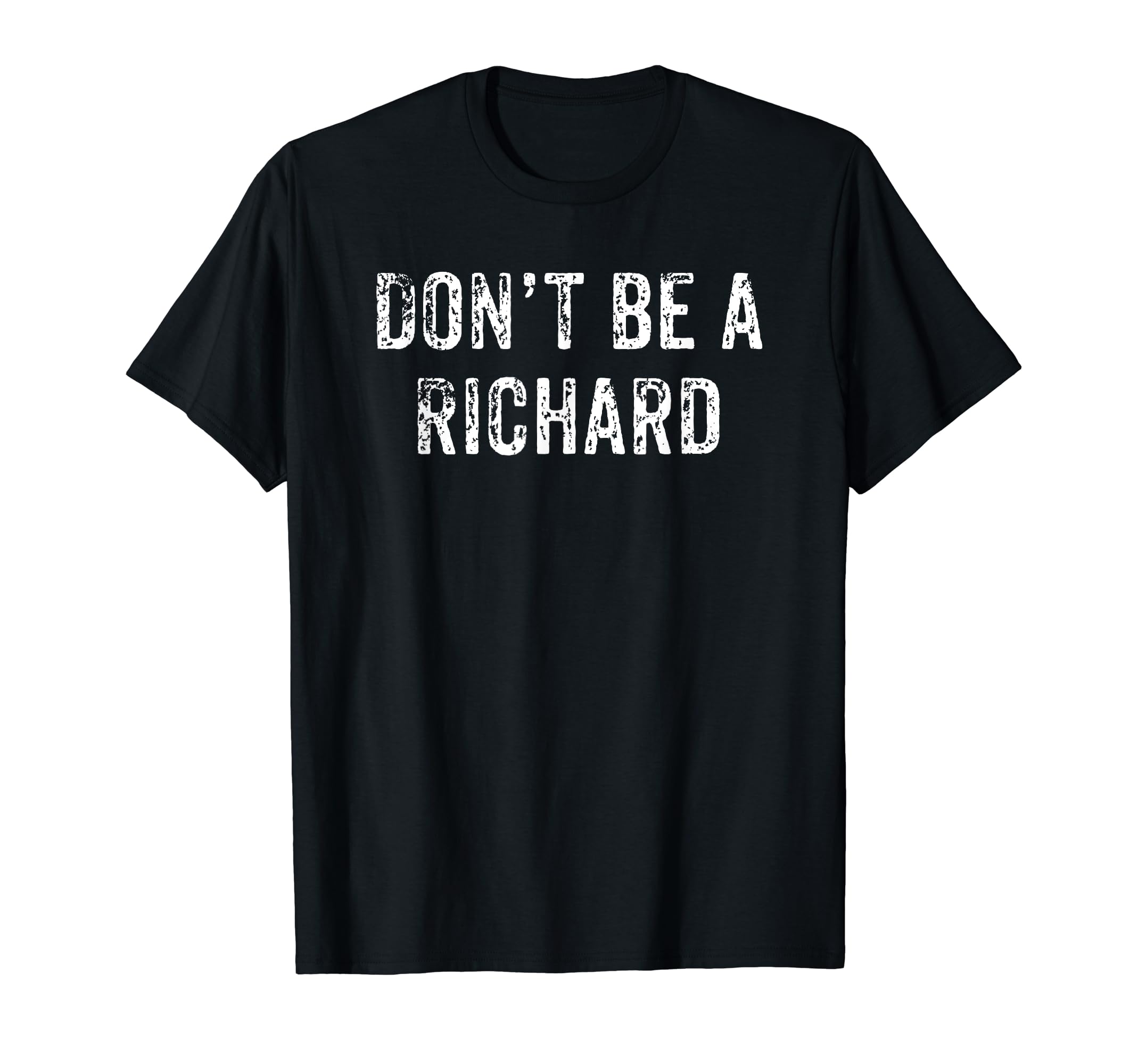 Funny Dont Be Richard Dad Joke T-Shirt - Unique Graphic for Adults - T-Shirt, Sweatshirt, Hoodie