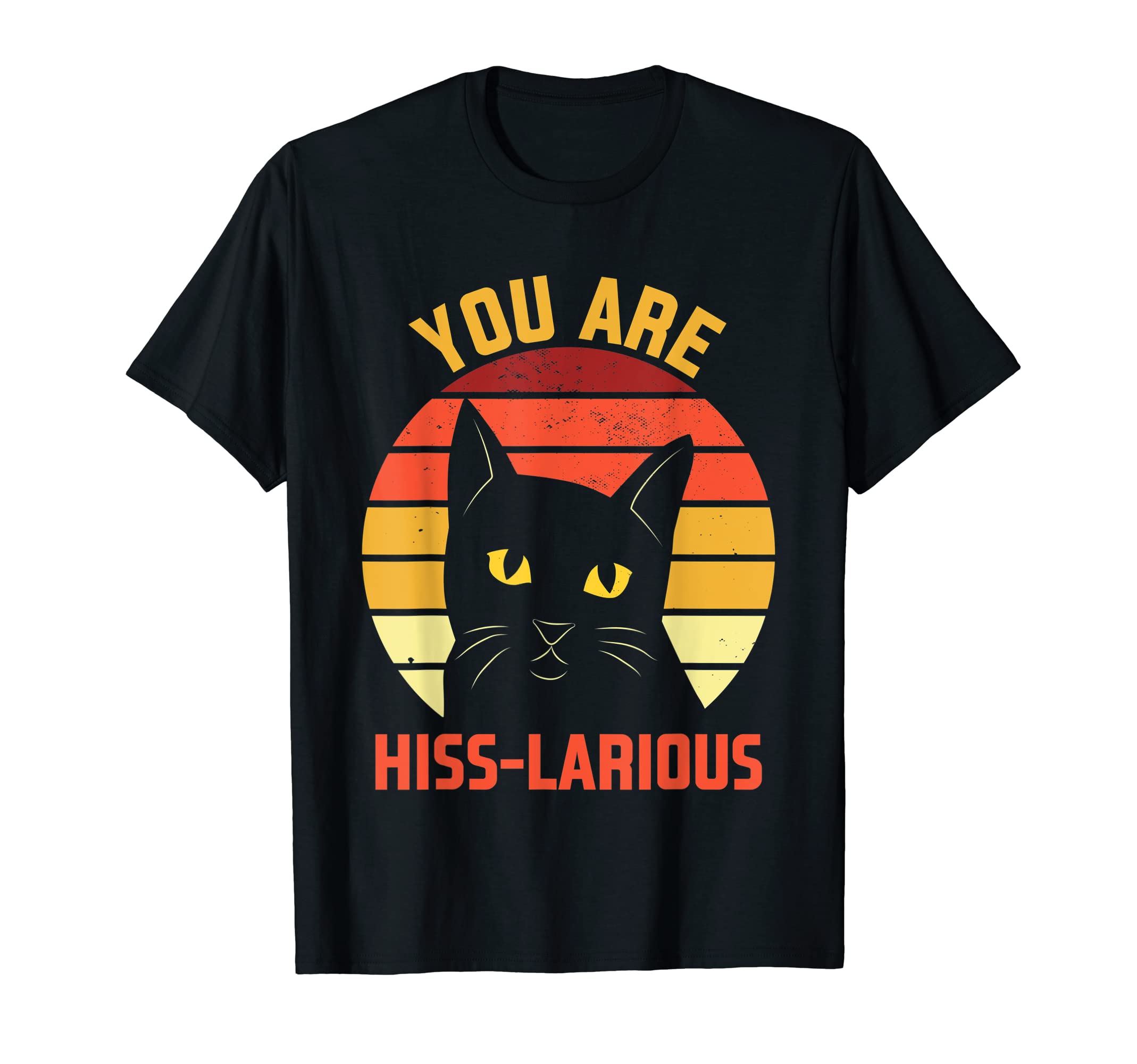 You Are Hisslarious Funny Cat Lover T-Shirt - Unique Graphic for Adults - T-Shirt, Sweatshirt, Hoodie