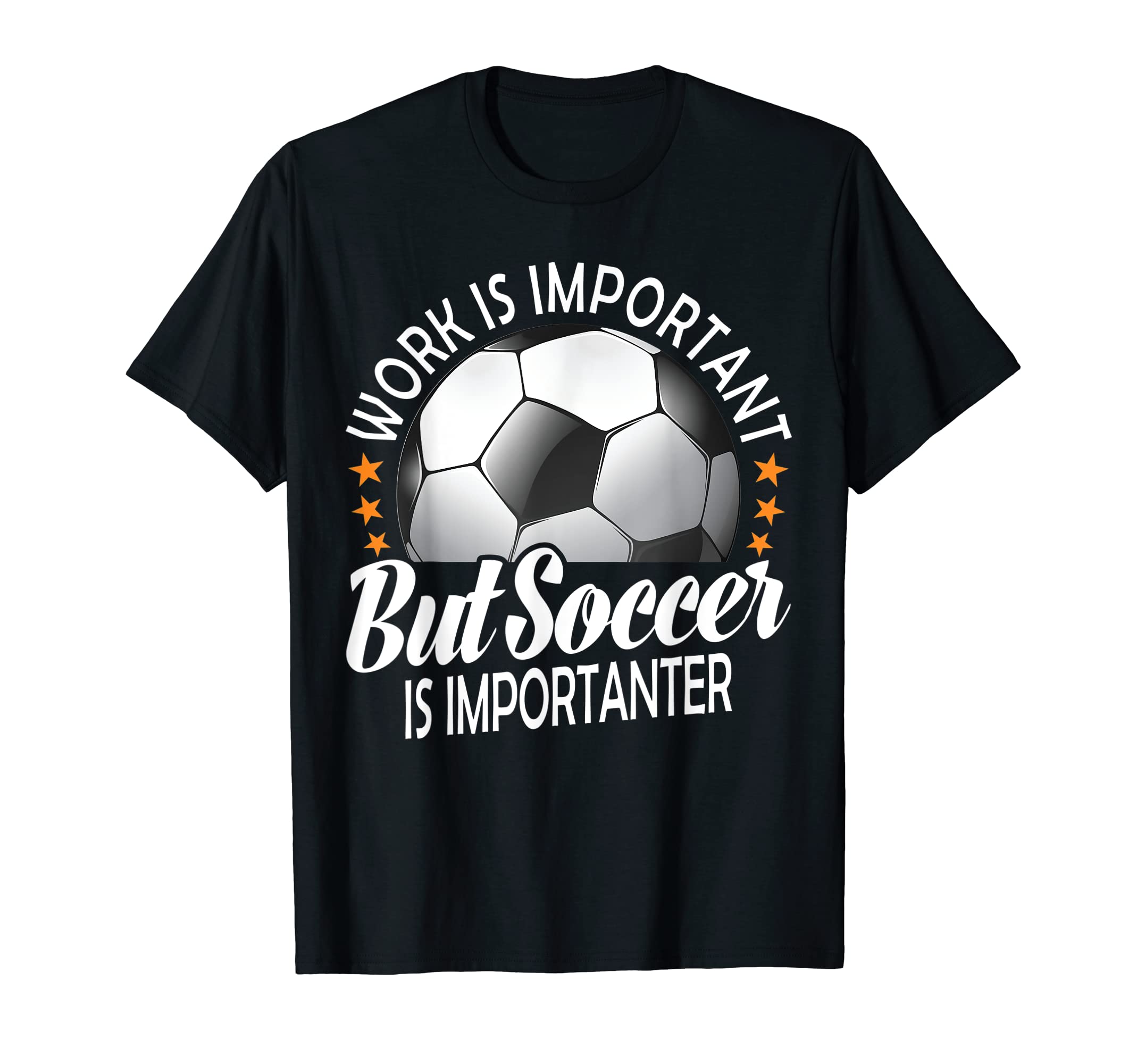 Work Is Important But Soccer Is T-Shirt - Custom Art Print for Adults - T-Shirt, Sweatshirt, Hoodie