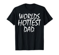 Fathers Day Worlds Hottest Dad T-Shirt - Aesthetic Graphic Unisex - T-Shirt, Sweatshirt, Hoodie