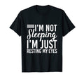 Im Not Sleeping Im Just Resting My T-Shirt - Fun Novelty Design for Adults - T-Shirt, Sweatshirt, Hoodie