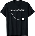 Funny Saying I Had Potential - Adult & Kids T-Shirts, Sweatshirts & Hoodies apparel design preview 1