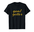 Goal Getter Soccer Motivation Coach T-Shirt - Aesthetic Graphic Unisex - T-Shirt, Sweatshirt, Hoodie