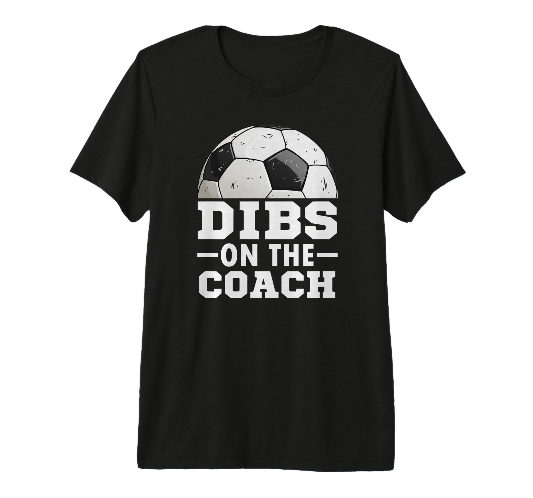 Soccer Game Day Dibs Coach Soccer Mama T-Shirt - Graphic Print Men Women - T-Shirt, Sweatshirt, Hoodie