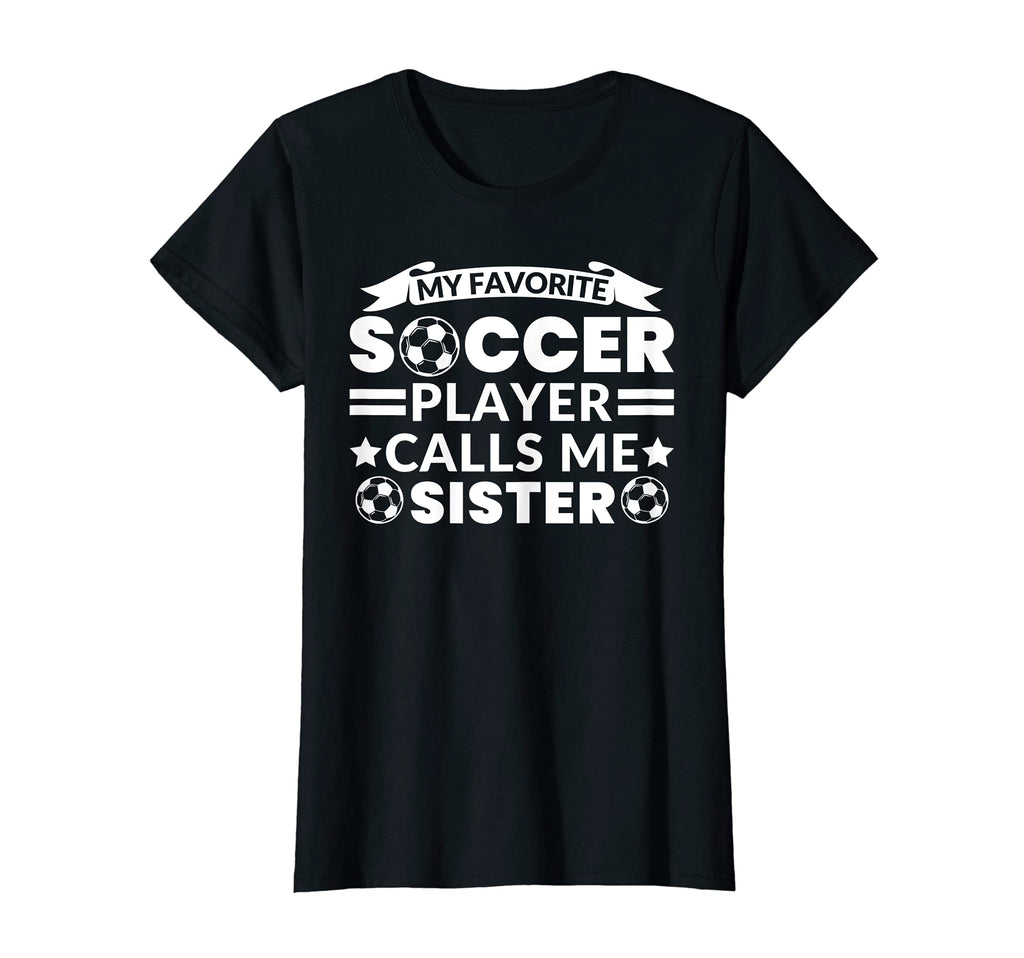 Womens Soccer Player Calls Me Sister T-Shirt - Unique Graphic Unisex - T-Shirt, Sweatshirt, Hoodie