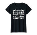Womens Soccer Player Calls Me Sister T-Shirt - Unique Graphic Unisex - T-Shirt, Sweatshirt, Hoodie
