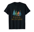 Be Good Or I Will Text Santa Dad T-Shirt - Streetwear Style for Adults - T-Shirt, Sweatshirt, Hoodie