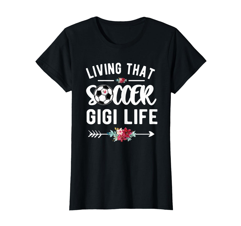 Living That Soccer Gigi Life Soccer T-Shirt - Streetwear Style Men Women - T-Shirt, Sweatshirt, Hoodie