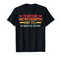 Im Awesome Like My Daughter Dad T-Shirt - Novelty Apparel for Adults - T-Shirt, Sweatshirt, Hoodie