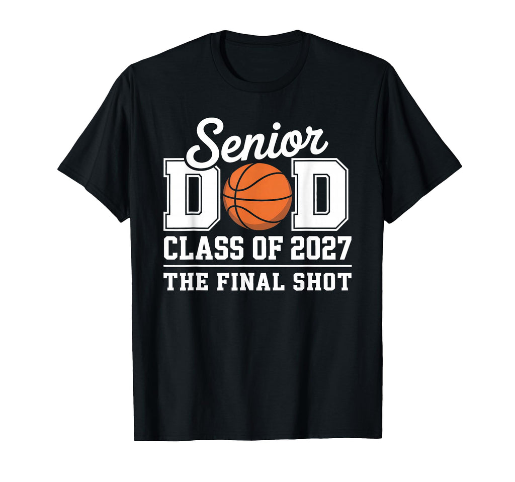 Basketball Senior Dad Class 2027 T-Shirt - Novelty Apparel Unisex - T-Shirt, Sweatshirt, Hoodie