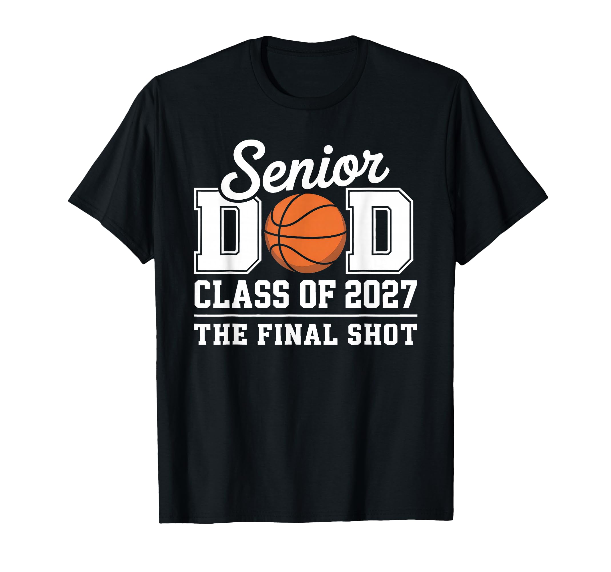 Basketball Senior Dad Class 2027 T-Shirt - Novelty Apparel Unisex - T-Shirt, Sweatshirt, Hoodie
