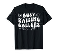 Busy Raising Ballers Basketball Soccer T-Shirt - Aesthetic Graphic Unisex - T-Shirt, Sweatshirt, Hoodie
