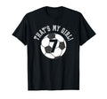 Thats My 7 Soccer Ball Player T-Shirt - Casual Everyday Wear for Adults - T-Shirt, Sweatshirt, Hoodie