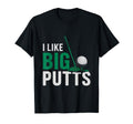 Big Putts Funny Golf Dad T-Shirt - Graphic Print for Adults - T-Shirt, Sweatshirt, Hoodie