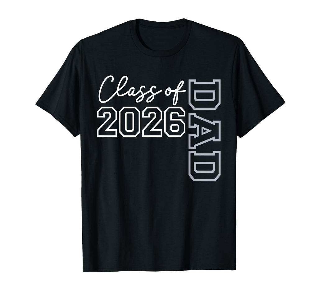 Dad Senior 2026 Class 2026 T-Shirt - Casual Everyday Wear Men Women - T-Shirt, Sweatshirt, Hoodie