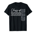 Dad Senior 2026 Class 2026 T-Shirt - Casual Everyday Wear Men Women - T-Shirt, Sweatshirt, Hoodie