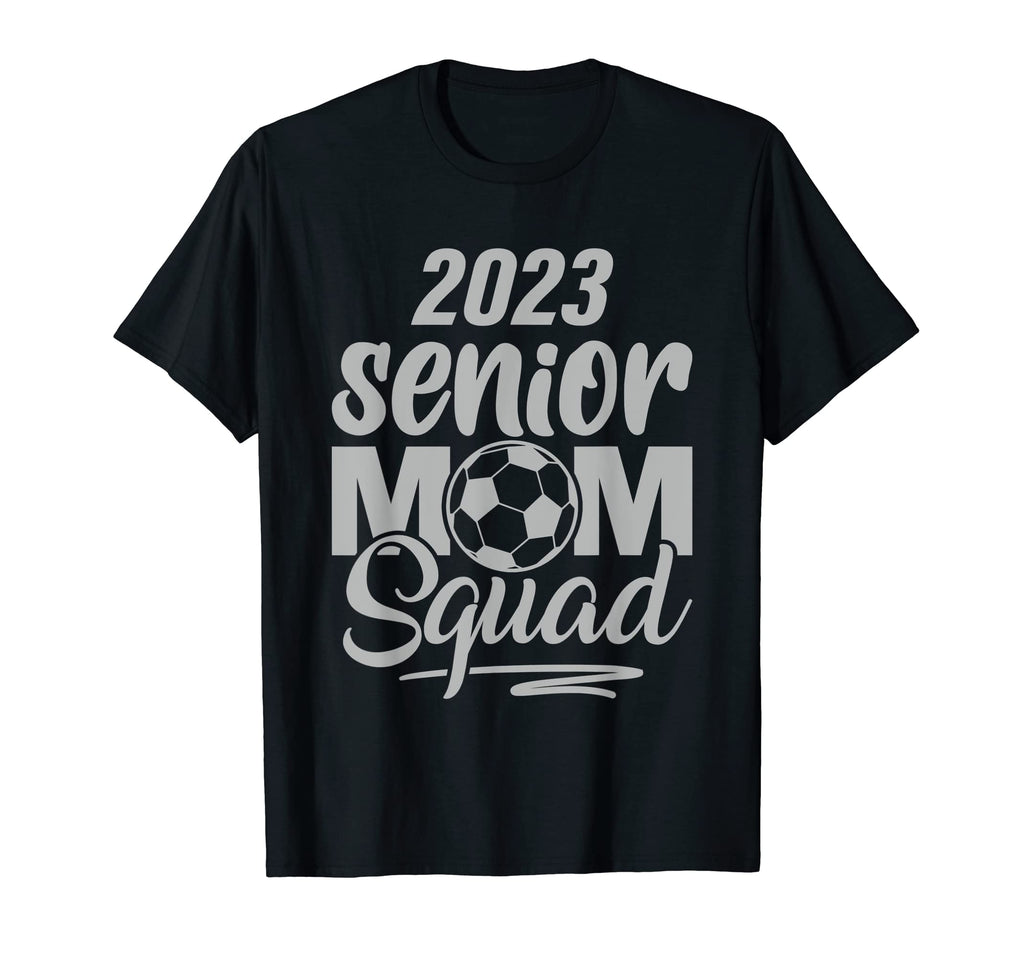 Soccer Senior Mom Squad Class 2023 T-Shirt - Trendy Graphic Men Women - T-Shirt, Sweatshirt, Hoodie
