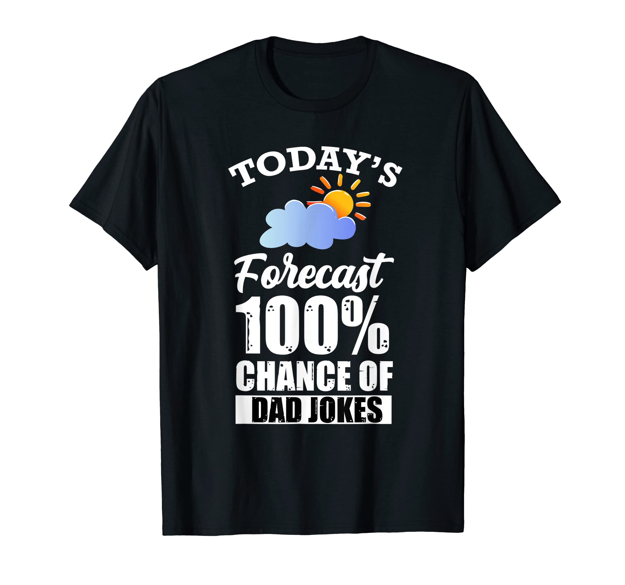 Funny Joke Father Joke Dad Joke Fathers Day T-Shirt - Graphic Print Unisex - T-Shirt, Sweatshirt, Hoodie