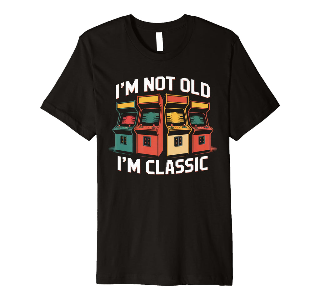 Im Not Old Im Dad Funny Arcade Game T-Shirt - Streetwear Style Men Women - T-Shirt, Sweatshirt, Hoodie