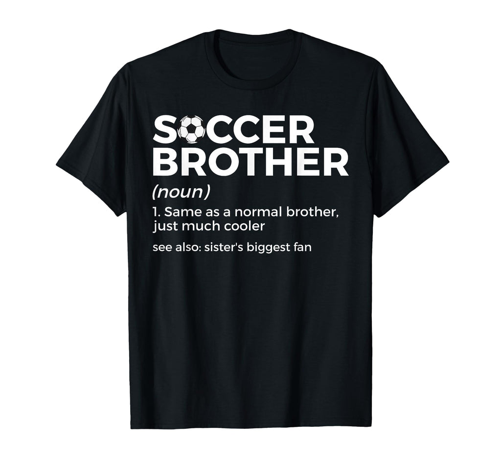 Funny Soccer Brother Definition Sisters T-Shirt - Graphic Print for Adults - T-Shirt, Sweatshirt, Hoodie