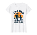 Like Dad Like Son Father Son Matching T-Shirt - Unique Graphic for Adults - T-Shirt, Sweatshirt, Hoodie