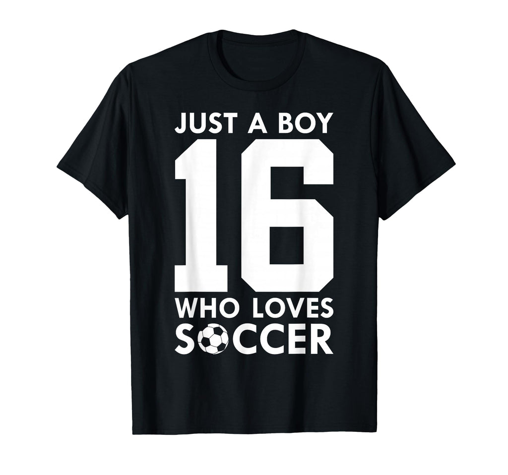 Just Who Loves 16 Years Soccer 16Th Birthday T-Shirt - Graphic Print Unisex - T-Shirt, Sweatshirt, Hoodie