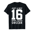 Just Who Loves 16 Years Soccer 16Th Birthday T-Shirt - Graphic Print Unisex - T-Shirt, Sweatshirt, Hoodie