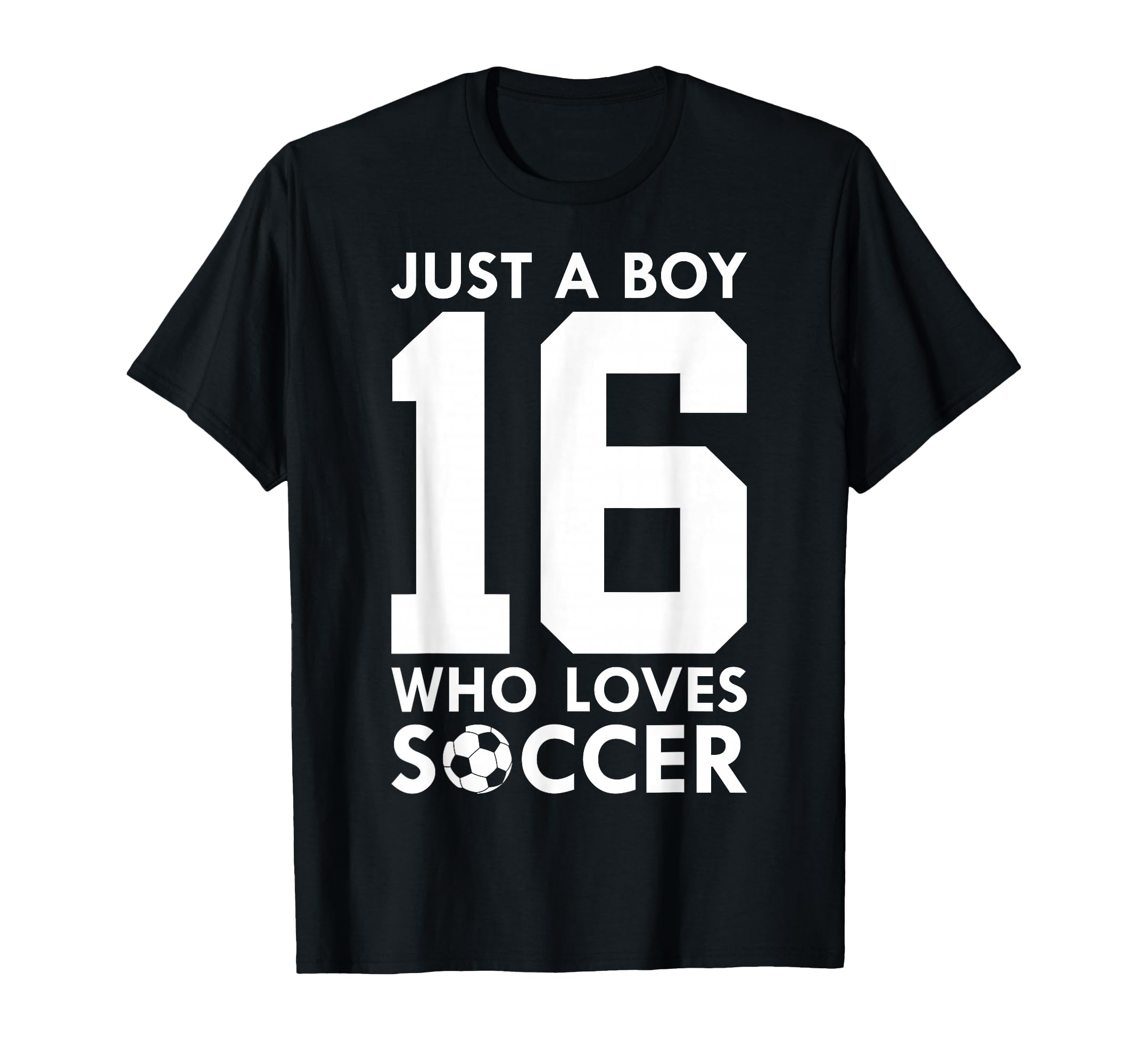 Just Who Loves 16 Years Soccer 16Th Birthday T-Shirt - Graphic Print Unisex - T-Shirt, Sweatshirt, Hoodie