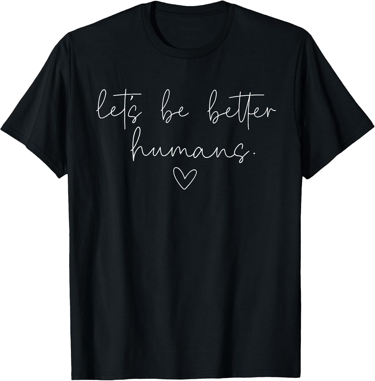 Let's Be Better Humans Mental Health Motivational - Adult & Kids T-Shirts, Sweatshirts & Hoodies apparel design preview 1