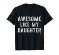 Awesome Like My Daughter Shirts Funny T-Shirt - Aesthetic Graphic Unisex - T-Shirt, Sweatshirt, Hoodie