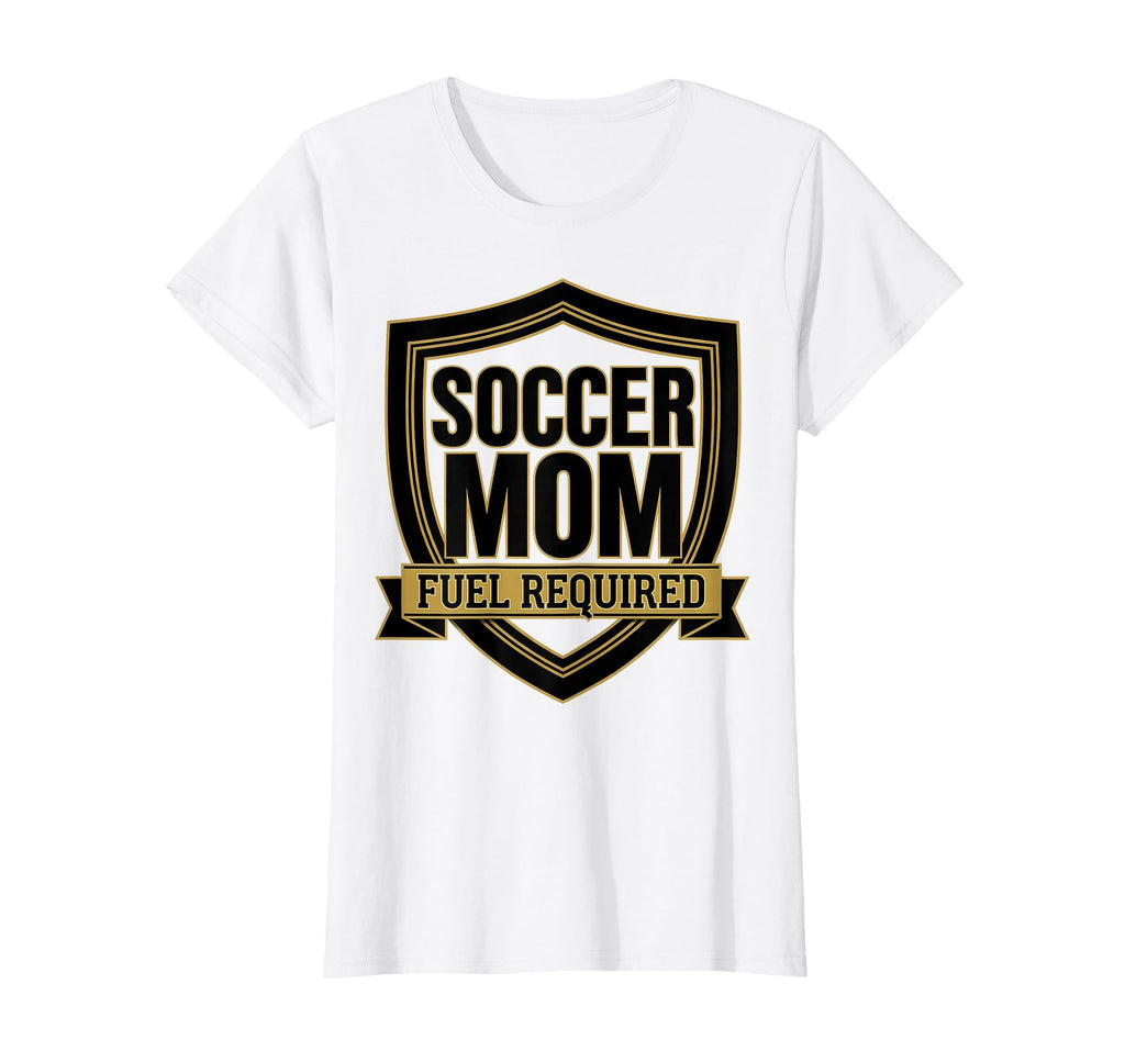 Soccer Mom Fuel Required Funny T-Shirt - Graphic Print Unisex - T-Shirt, Sweatshirt, Hoodie