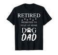 Retired Promoted To Stay Home Dog Dad T-Shirt - Minimalist Print Unisex - T-Shirt, Sweatshirt, Hoodie