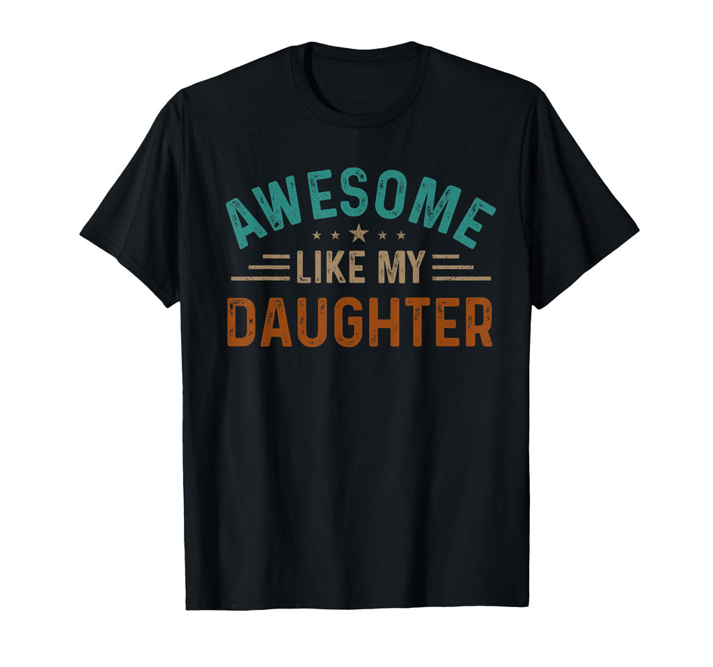 Awesome Like My Daughter Gifts Funny T-Shirt - Minimalist Print for Adults - T-Shirt, Sweatshirt, Hoodie