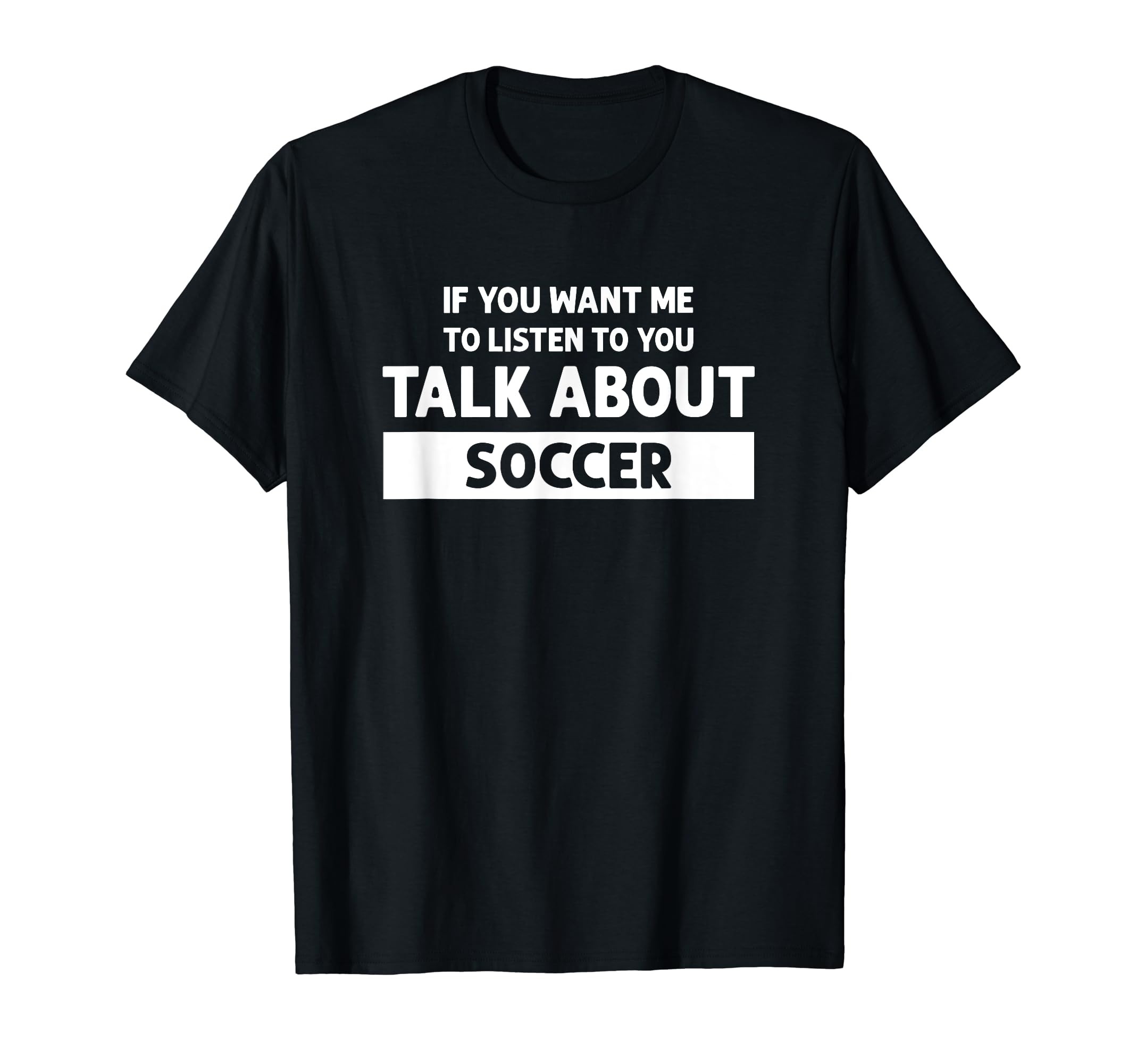You Want Me To Listen Talk About T-Shirt - Streetwear Style Men Women - T-Shirt, Sweatshirt, Hoodie