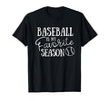 Baseball Is My Favorite Season Baseball T-Shirt - Graphic Print Unisex - T-Shirt, Sweatshirt, Hoodie