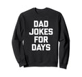 Funny Dad Dad Jokes Days Funny Sweatshirt - Aesthetic Graphic Men Women - T-Shirt, Sweatshirt, Hoodie
