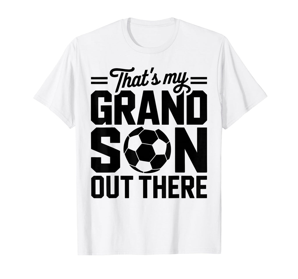 Thats My Son Out There Soccer Matching T-Shirt - Novelty Apparel Men Women - T-Shirt, Sweatshirt, Hoodie