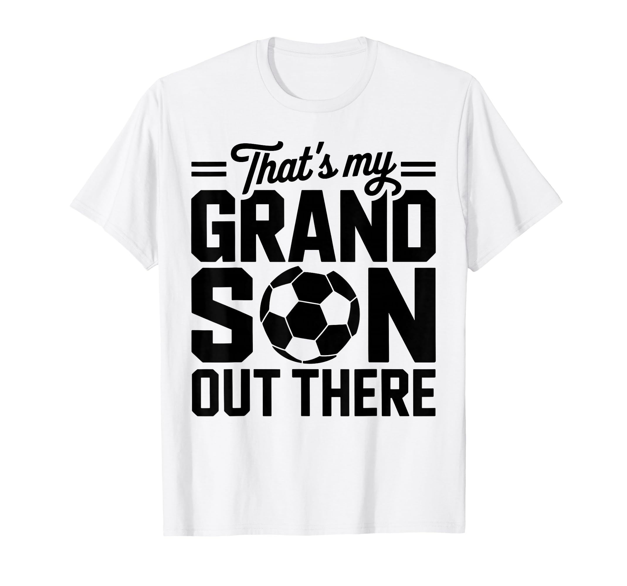 Thats My Son Out There Soccer Matching T-Shirt - Novelty Apparel Men Women - T-Shirt, Sweatshirt, Hoodie