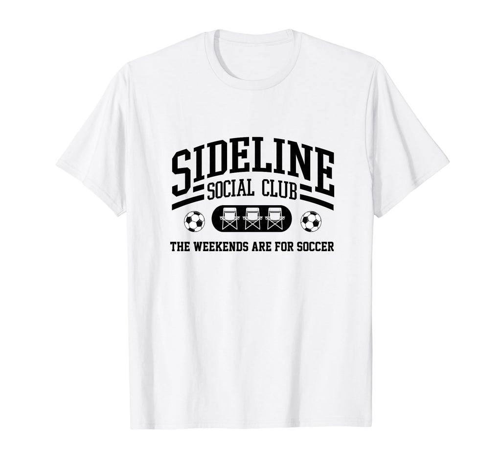 Soccer Mom Sideline Social Club Soccer T-Shirt - Novelty Apparel Unisex - T-Shirt, Sweatshirt, Hoodie