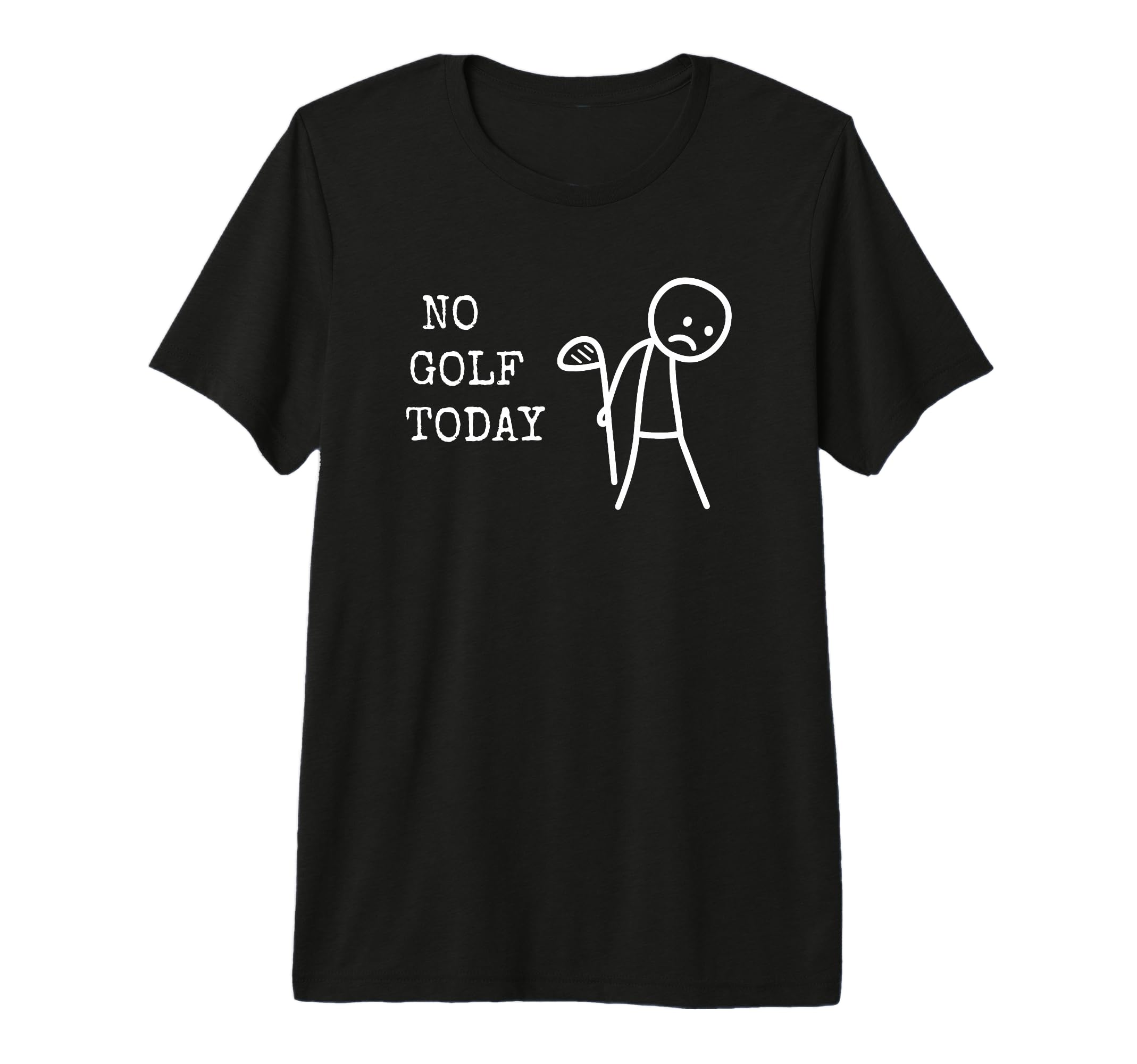 No Golf Today Golf Player Funny Golf T-Shirt - Fun Novelty Design Unisex - T-Shirt, Sweatshirt, Hoodie