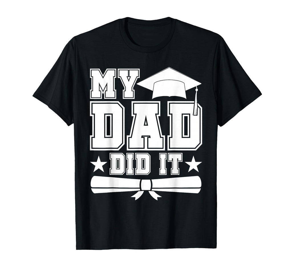 My Dad Did It Graduate Matching Family T-Shirt - Trendy Graphic for Adults - T-Shirt, Sweatshirt, Hoodie