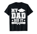 My Dad Did It Graduate Matching Family T-Shirt - Trendy Graphic for Adults - T-Shirt, Sweatshirt, Hoodie
