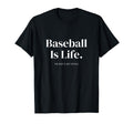 Baseball Is Life Rest Is Just T-Shirt - Casual Everyday Wear for Adults - T-Shirt, Sweatshirt, Hoodie
