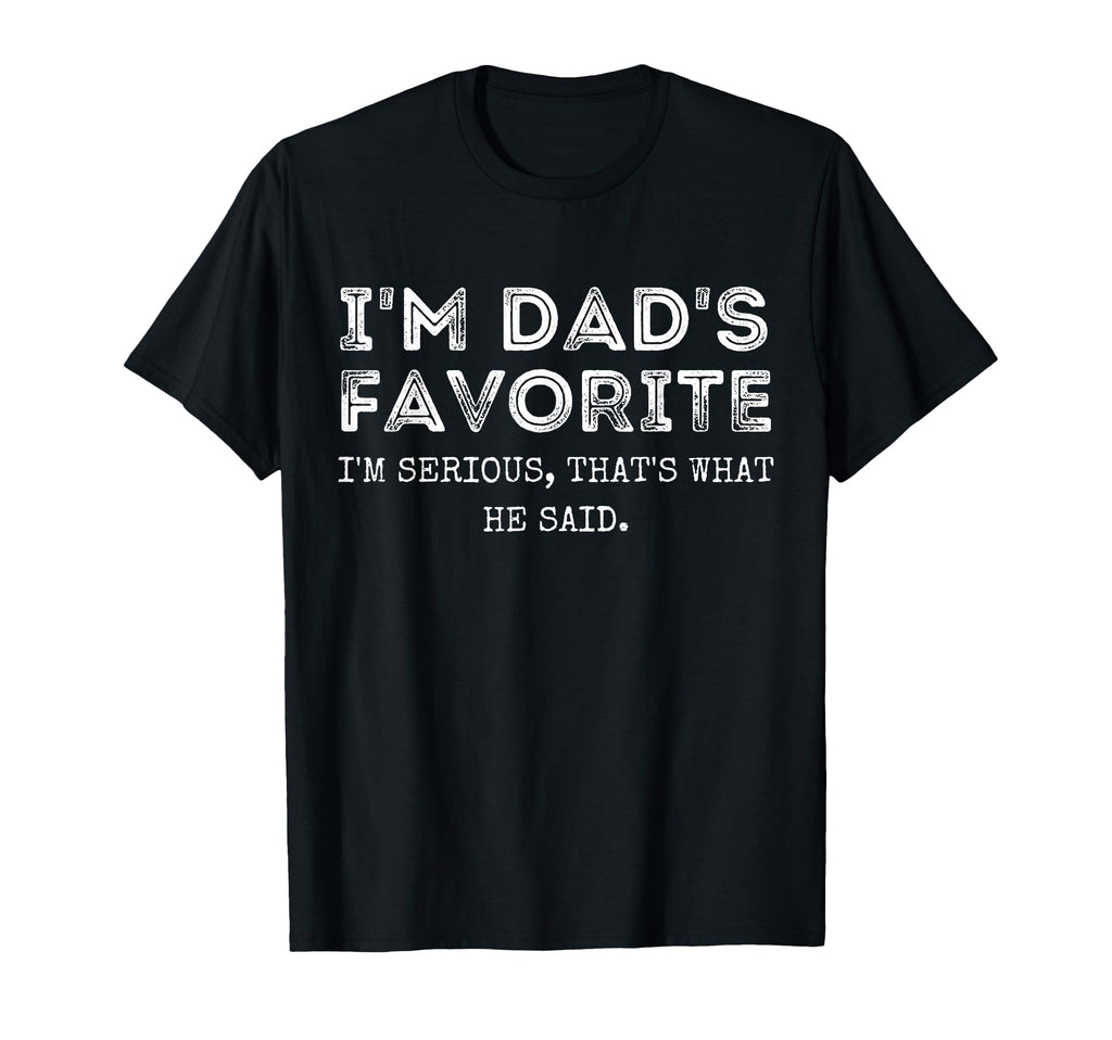 Im Dads Favorite Thats What He Said T-Shirt - Aesthetic Graphic Men Women - T-Shirt, Sweatshirt, Hoodie