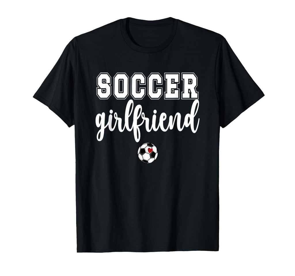 Soccer Girlfriend Soccer Player T-Shirt - Casual Everyday Wear for Adults - T-Shirt, Sweatshirt, Hoodie